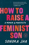 How to Raise a Feminist Son - Sonora Jha - 9781632174109