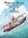 Working Boats: Safety, Salvage, and Rescue: An Inside Look at Eight Adventurous Watercraft - Tom Crestodina - 9781632175212