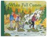When Fall Comes: Connecting with Nature as the Days Grow Shorter - Aimée M. Bissonette - 9781632176097