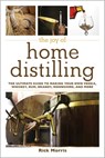 The Joy of Home Distilling - Rick Morris - 9781632200112