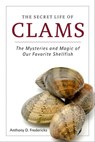 The Secret Life of Clams - Anthony D. Fredericks - 9781632201188