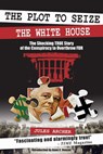 The Plot to Seize the White House - Jules Archer - 9781632203588