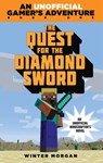 The Quest for the Diamond Sword: An Unofficial Gamer's Adventure, Book One - Winter Morgan - 9781632204424