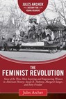 The Feminist Revolution - Jules Archer - 9781632207647