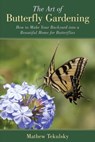 The Art of Butterfly Gardening - Mathew Tekulsky - 9781632209009