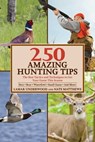 250 Amazing Hunting Tips - Lamar Underwood ; Nate Matthews - 9781632209504