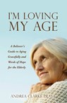 I'm Loving My Age - Andrea Clarke Pratt - 9781632215826