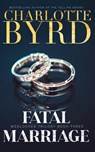 Fatal Marriage - Charlotte Byrd - 9781632251145