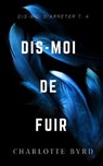 Dis-moi de fuir - BYRD,  Charlotte - 9781632251220