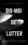 Dis-moi de lutter - BYRD,  Charlotte - 9781632251237