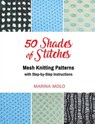 50 Shades of Stitches - Vol 4 - Mesh Knits - Marina Molo - 9781632273185