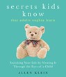 Secrets Kids Know...That Adults Oughta Learn - Allen Klein - 9781632280541