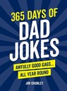 365 Days of Dad Jokes: Awfully Good Gags... All Year Round - Jim Chumley - 9781632280909
