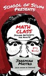 School of Scum Presents: Math Class - Jeremiah Mastro - 9781632281050