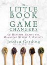 The Little Book of Game Changers - Jessica Cording, MS, RD, CDN, INHC - 9781632281241