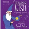 The Wizard's Wish - Brad Yates - 9781632332004