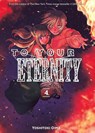 To Your Eternity 4 - Yoshitoki Oima - 9781632365743