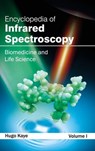 Encyclopedia of Infrared Spectroscopy: Volume I (Biomedicine and Life Science) - Hugo Kaye - 9781632381378