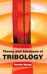 Theory and Advances of Tribology - Bernice Wyong - 9781632384454