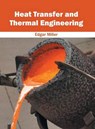 Heat Transfer and Thermal Engineering - MILLER,  Edgar - 9781632385130