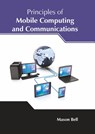 Principles of Mobile Computing and Communications - Mason Bell - 9781632388643