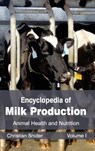Encyclopedia of Milk Production: Volume I (Animal Health and Nutrition) - Christian Snider - 9781632392725
