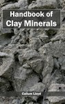 Handbook of Clay Minerals - Callum Lloyd - 9781632393814
