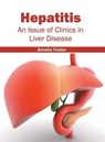 Hepatitis: An Issue of Clinics in Liver Disease - Amelia Foster - 9781632397416