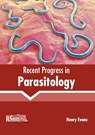 Recent Progress in Parasitology - Henry Evans - 9781632399236