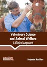 Veterinary Science and Animal Welfare: A Clinical Approach - Benjamin Macclare - 9781632399991