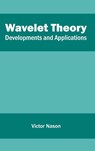 Wavelet Theory: Developments and Applications - Victor Nason - 9781632405210
