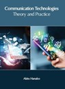 Communication Technologies: Theory and Practice - Akira Hanako - 9781632406316