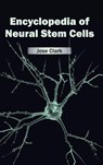 Encyclopedia of Neural Stem Cells - Jose Clark - 9781632411747