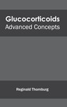 Glucocorticoids: Advanced Concepts - Reginald Thornburg - 9781632412348