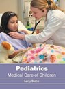 Pediatrics: Medical Care of Children - Larry Stone - 9781632414090