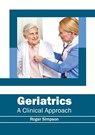 Geriatrics: A Clinical Approach - Roger Simpson - 9781632414526