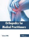 Orthopedics for Medical Practitioners - Solomon Willis - 9781632415097