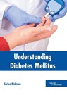 Understanding Diabetes Mellitus - Carlos Rickman - 9781632415233