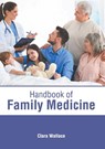 Handbook of Family Medicine - Clara Wallace - 9781632417459