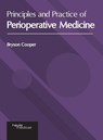 Principles and Practice of Perioperative Medicine - Bryson Cooper - 9781632417466