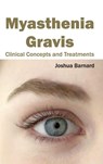 Myasthenia Gravis: Clinical Concepts and Treatments - Joshua Barnard - 9781632422828