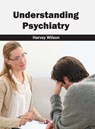 Understanding Psychiatry - Harvey Wilson - 9781632424396