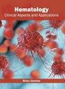 Hematology: Clinical Aspects and Applications - Dr Brian (University of Leeds UK) Jenkins - 9781632424471