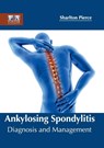 Ankylosing Spondylitis: Diagnosis and Management - Sharlton Pierce - 9781632424891