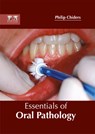 Essentials of Oral Pathology - Philip Chiders - 9781632424983