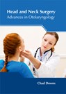 Head and Neck Surgery: Advances in Otolaryngology - Chad Downs - 9781632425089
