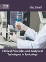 Clinical Principles and Analytical Techniques in Toxicology - Mary Durrant - 9781632425171