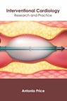 Interventional Cardiology: Research and Practice - Antonio Price - 9781632426079