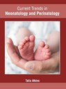 Current Trends in Neonatology and Perinatology - Talia Atkins - 9781632426611