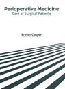 Perioperative Medicine: Care of Surgical Patients - Bryson Cooper - 9781632427908